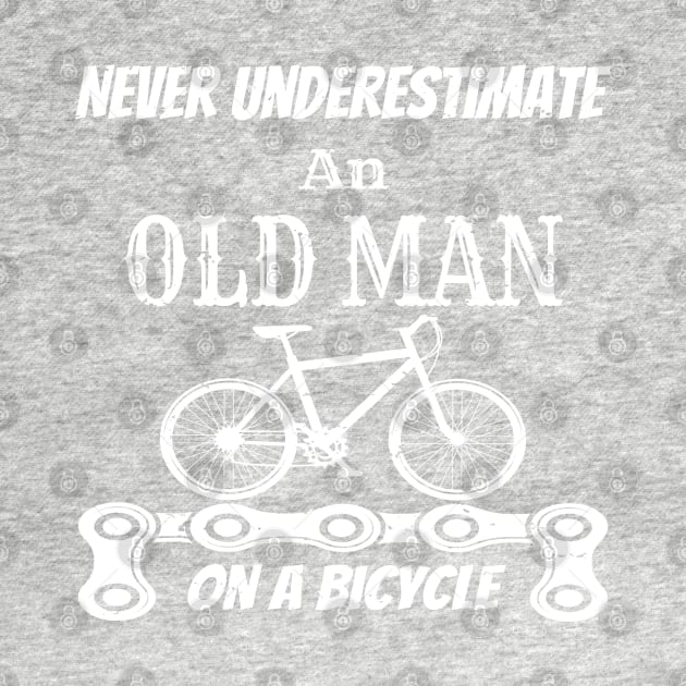 Never Underestimate An Old Man On A Bicycle Gift Idea - Gifts For Cyclist by WassilArt